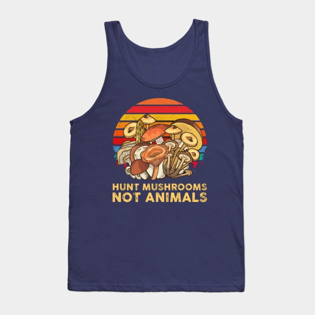 Hunt Mushrooms Not Animals Tank Top by riniyuniar